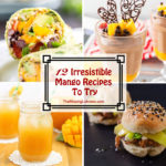 12 Irresistible Mango Recipes To Try